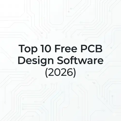 Top 10 Free PCB Design Software (2026)