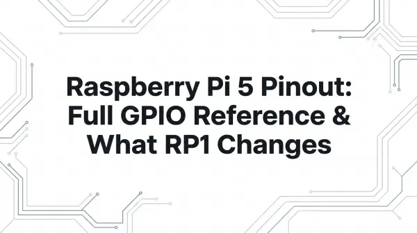 Raspberry Pi 5 Pinout: Full GPIO Reference & What RP1 Changes